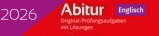 Englisch Landesabitur 2026. Original Prüfungsaufgaben mit ausführlichen Musterlösungen