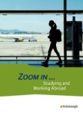 Studying and working abroad Zoom in ... Themenhefte Englisch Oberstufe